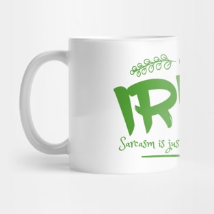 I'm Irish - Sarcasm is just a part of my charm Mug